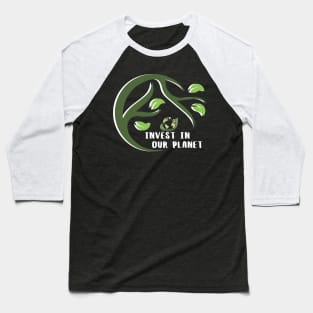 Invest In Our Planet Earth Day Planet On A Leaf Baseball T-Shirt